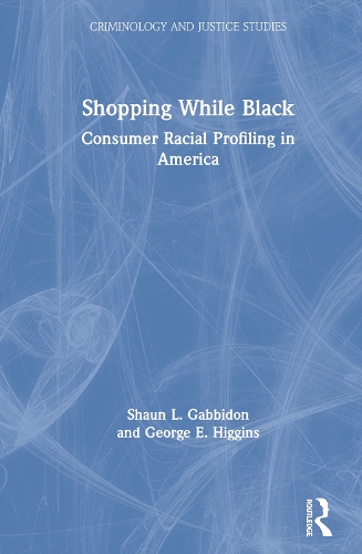 Паперова книга «Shopping While Black: Consumer Racial Profiling in America», авторів Джордж Е. Хіггінс, Шон Л. Габбідон - фото №1