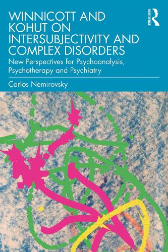 Бумажная книга «Winnicott and Kohut on Intersubjectivity and Complex Disorders: New Perspectives for Psychoanalysis, Psychotherapy and Psychiatry», автор Карлос Немировский - фото №1