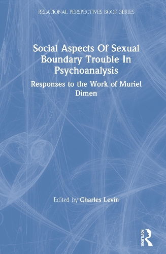 Бумажная книга «Social Aspects Of Sexual Boundary Trouble In Psychoanalysis: Responses to the Work of Muriel Dimen» - фото №1