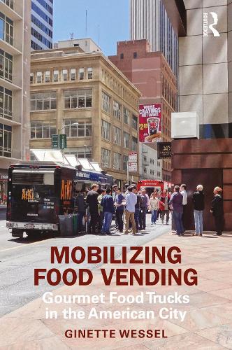 Бумажная книга «Mobilizing Food Vending: Gourmet Food Trucks in the American City», автор Джинетт Вессель - фото №1