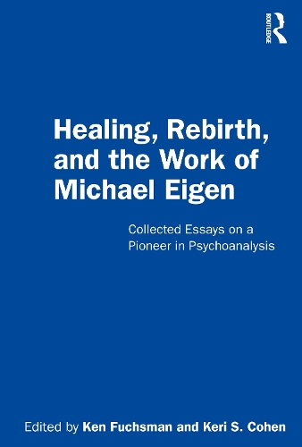 Бумажная книга «Healing, Rebirth and the Work of Michael Eigen: Collected Essays on a Pioneer in Psychoanalysis» - фото №1