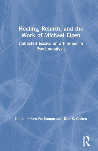 Бумажная книга «Healing, Rebirth and the Work of Michael Eigen: Collected Essays on a Pioneer in Psychoanalysis» - фото №1