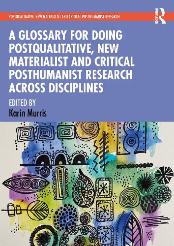 [object Object] «A Glossary for Doing Postqualitative, New Materialist and Critical Posthumanist Research Across Disciplines» - фото №1