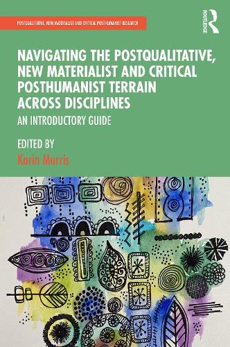 [object Object] «Navigating the Postqualitative, New Materialist and Critical Posthumanist Terrain Across Disciplines: An Introductory Guide» - фото №1