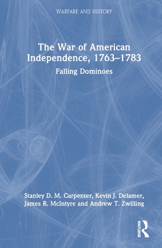 Паперова книга «The War of American Independence, 1763-1783: Falling Dominoes», авторів Ендрю Т. Цвіллінг, Джеймс Р. Макінтайр, Кевін Дж. Деламер, Стенлі Д. М. Карпентер - фото №1