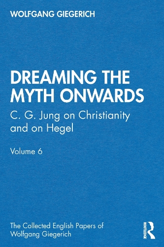 Бумажная книга «“Dreaming the Myth Onwards”: C. G. Jung on Christianity and on Hegel, Volume 6», автор Вольфганг Гигерих - фото №1