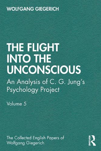 Бумажная книга «The Flight into The Unconscious: An Analysis of C. G. Jungʼs Psychology Project, Volume 5», автор Вольфганг Гигерих - фото №1