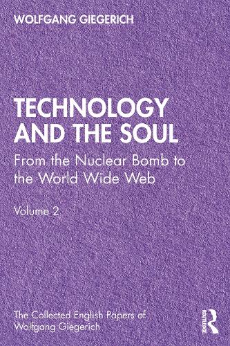 Бумажная книга «Technology and the Soul: From the Nuclear Bomb to the World Wide Web, Volume 2», автор Вольфганг Гигерих - фото №1