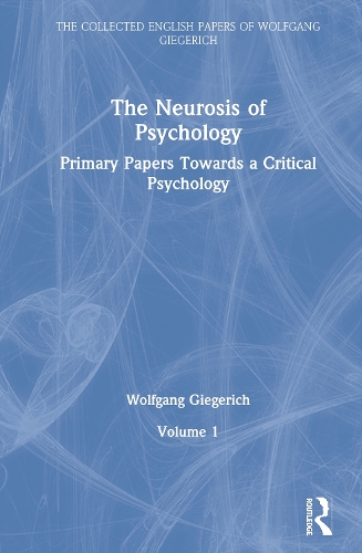 Бумажная книга «The Neurosis of Psychology: Primary Papers Towards a Critical Psychology, Volume 1», автор Вольфганг Гигерих - фото №1