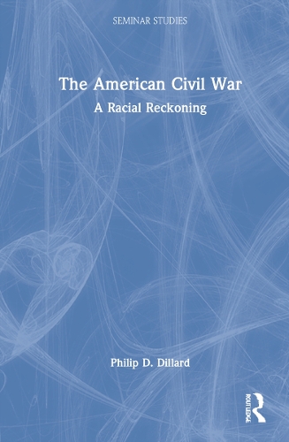 Бумажная книга «The American Civil War: A Racial Reckoning», автор Филип Д. Диллард - фото №1