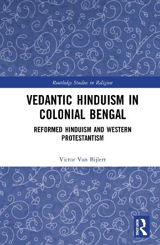 Бумажная книга «Vedantic Hinduism in Colonial Bengal: Reformed Hinduism and Western Protestantism», автор Виктор А. ван Бейлерт - фото №1