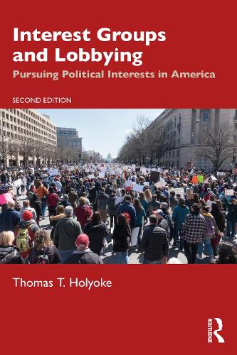 Бумажная книга «Interest Groups and Lobbying: Pursuing Political Interests in America», автор Томас Т. Холиок - фото №1