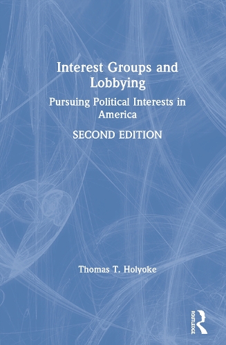 Бумажная книга «Interest Groups and Lobbying: Pursuing Political Interests in America», автор Томас Т. Холиок - фото №1
