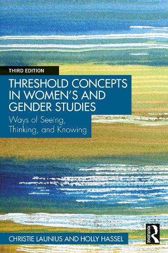Паперова книга «Threshold Concepts in Women’s and Gender Studies: Ways of Seeing, Thinking, and Knowing», авторів Крісті Лауніус, Холлі Хассел - фото №1