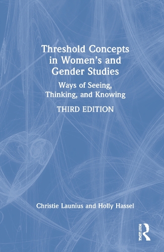 Бумажная книга «Threshold Concepts in Women’s and Gender Studies: Ways of Seeing, Thinking, and Knowing», авторов Кристи Лауниус, Холли Хассел - фото №1