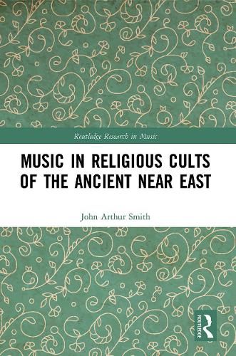 Бумажная книга «Music in Religious Cults of the Ancient Near East», автор Джон Артур Смит - фото №1