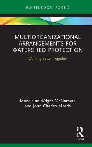 Паперова книга «Multiorganizational Arrangements for Watershed Protection: Working Better Together», авторів Джон Чарльз Морріс, Мадлен Райт Макнамара - фото №1