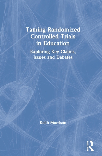 Паперова книга «Taming Randomized Controlled Trials in Education: Exploring Key Claims, Issues and Debates», автор Кіт Моррісон - фото №1