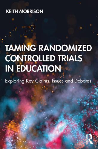 Паперова книга «Taming Randomized Controlled Trials in Education: Exploring Key Claims, Issues and Debates», автор Кіт Моррісон - фото №1