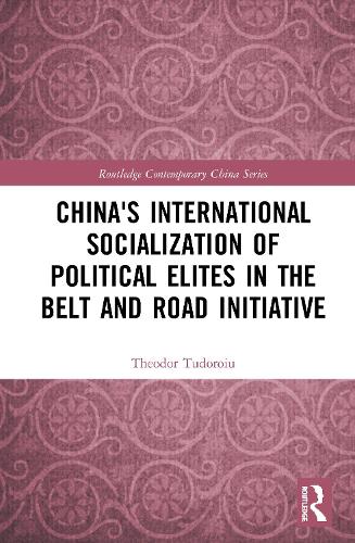 Бумажная книга «China's International Socialization of Political Elites in the Belt and Road Initiative», авторов Теодор Тудорою, Аманда Р. Рамлоган - фото №1