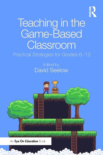 Паперова книга «Teaching in the Game-Based Classroom: Practical Strategies for Grades 6-12» - фото №1