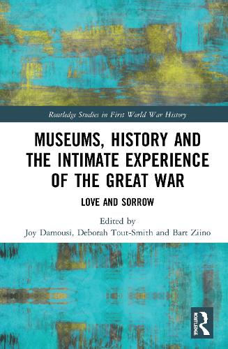 Бумажная книга «Museums, History and the Intimate Experience of the Great War: Love and Sorrow» - фото №1