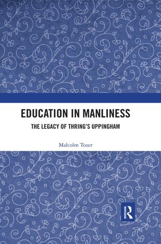 Бумажная книга «Education in Manliness: The Legacy of Thring’s Uppingham» - фото №1