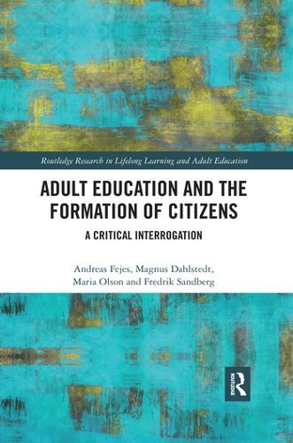 Паперова книга «Adult Education and the Formation of Citizens: A Critical Interrogation», авторів Андреас Феєс, Фредрік Сандберг, Магнус Дальштедт, Марія Олсон - фото №1