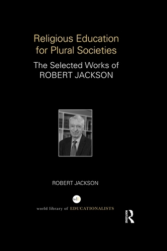 Бумажная книга «Religious Education for Plural Societies: The Selected Works of Robert Jackson», автор Роберт Джексон - фото №1