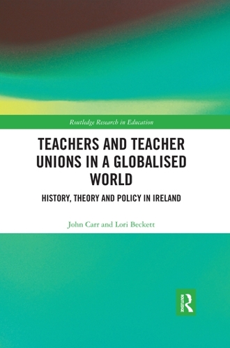Бумажная книга «Teachers and Teacher Unions in a Globalised World: History, theory and policy in Ireland», авторов Джон Карр, Лори Бекетт - фото №1