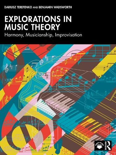 Паперова книга «Explorations in Music Theory: Harmony, Musicianship, Improvisation», авторів Бенджамін Водсворт, Даріуш Терефенко - фото №1