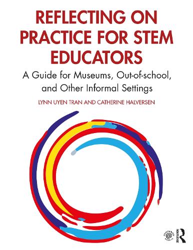 Паперова книга «Reflecting on Practice for STEM Educators: A Guide for Museums, Out-of-school, and Other Informal Settings», авторів Кетрін Халверсен, Лінн Уйєн Тран - фото №1