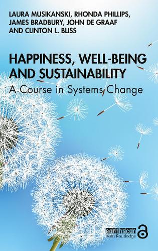 Бумажная книга «Happiness, Well-being and Sustainability: A Course in Systems Change», авторов Клинтон Блисс, Джеймс Брэдбери, Джон Де Грааф, Лаура Мусикански, Ронда Филлипс - фото №1