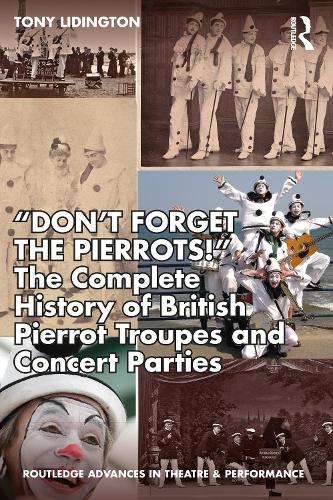 Бумажная книга «“Don’t Forget The Pierrots!'' The Complete History of British Pierrot Troupes & Concert Parties», автор Тони Лидингтон - фото №1