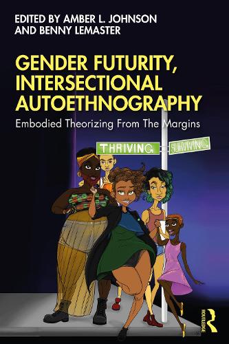 Бумажная книга «Gender Futurity, Intersectional Autoethnography: Embodied Theorizing from the Margins» - фото №1