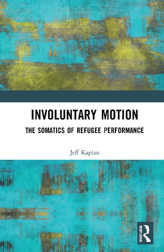 Бумажная книга «Involuntary Motion: The Somatics of Refugee Performance», автор Джефф Каплан - фото №1