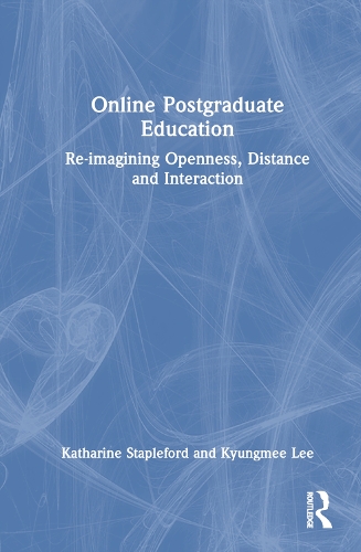Паперова книга «Online Postgraduate Education: Re-imagining Openness, Distance and Interaction», авторів Кетрін Стейплфорд, Кюн Мі Лі - фото №1