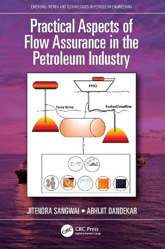 Бумажная книга «Practical Aspects of Flow Assurance in the Petroleum Industry», авторов Абхиджит Дандекар, Джитендра Сангвай - фото №1
