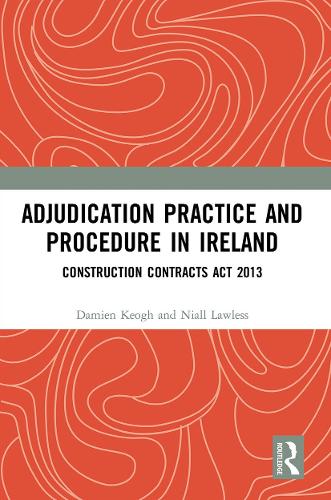 Бумажная книга «Adjudication Practice and Procedure in Ireland: Construction Contracts Act 2013», авторов Дамьен Кеог, Найл Лоулесс - фото №1
