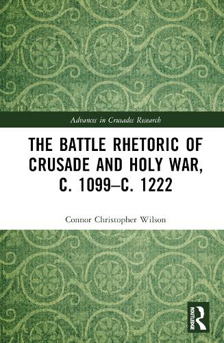 Бумажная книга «The Battle Rhetoric of Crusade and Holy War, c. 1099–c. 1222», автор Коннор Кристофер Уилсон - фото №1