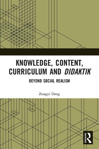 Паперова книга «Knowledge, Content, Curriculum and Didaktik: Beyond Social Realism», автор Зонґі Денґ - фото №1