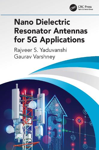 Бумажная книга «Nano Dielectric Resonator Antennas for 5G Applications», авторов Гаурав Варшни, Раджвир С. Ядуванши - фото №1