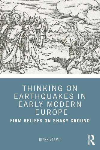 Бумажная книга «Thinking on Earthquakes in Early Modern Europe: Firm Beliefs on Shaky Ground», автор Риенк Вермий - фото №1