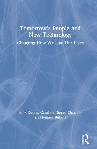 Бумажная книга «Tomorrow's People and New Technology: Changing How We Live Our Lives», авторов Каролина Дуке Чопитеа, Феликс Доддс, Рейнджер Раффинс - фото №1
