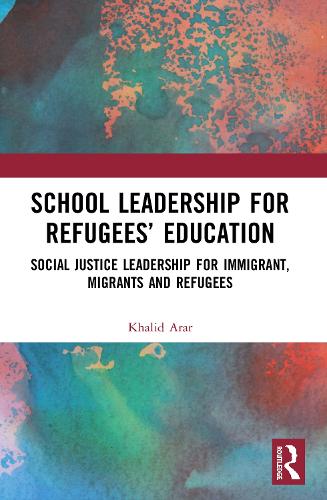 Бумажная книга «School Leadership for Refugees’ Education: Social Justice Leadership for Immigrant, Migrants and Refugees», автор Халид Арар - фото №1