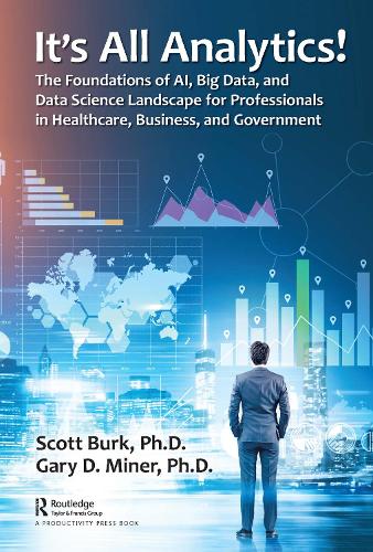 [object Object] «It's All Analytics!: The Foundations of Al, Big Data and Data Science Landscape for Professionals in Healthcare, Business, and Government», авторів Гері Д. Майнер, Скотт Берк - фото №1