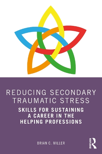 Бумажная книга «Reducing Secondary Traumatic Stress: Skills for Sustaining a Career in the Helping Professions», автор Брайан К. Миллер - фото №1