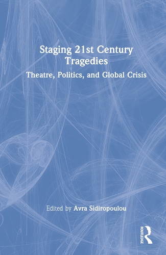 Бумажная книга «Staging 21st Century Tragedies: Theatre, Politics, and Global Crisis» - фото №1
