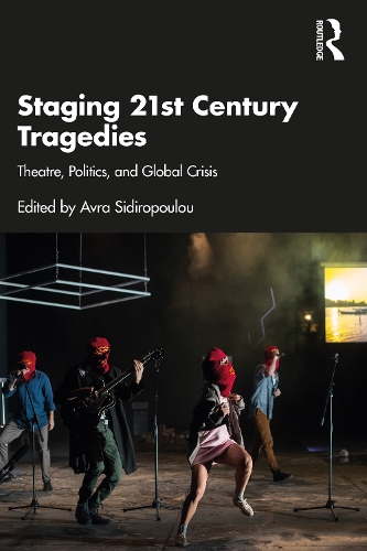 Бумажная книга «Staging 21st Century Tragedies: Theatre, Politics, and Global Crisis» - фото №1