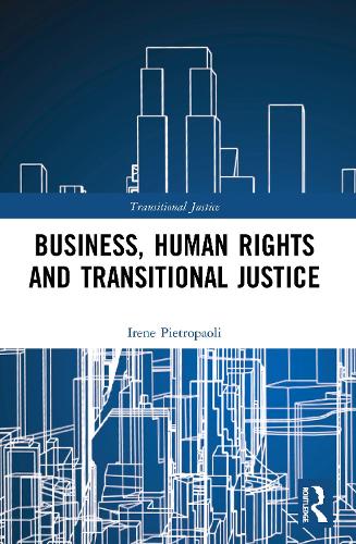 Бумажная книга «Business, Human Rights and Transitional Justice», автор Ирене Пьетропаоли - фото №1
